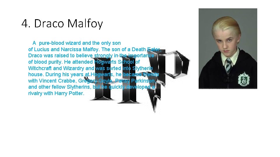4. Draco Malfoy A pure-blood wizard and the only son of Lucius and Narcissa