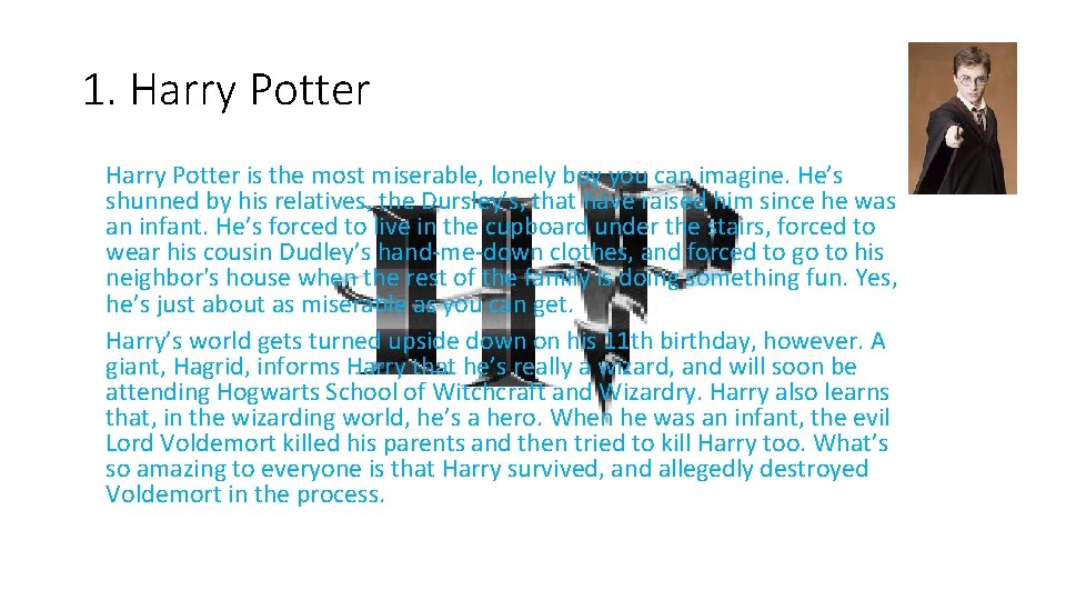 1. Harry Potter is the most miserable, lonely boy you can imagine. He’s shunned