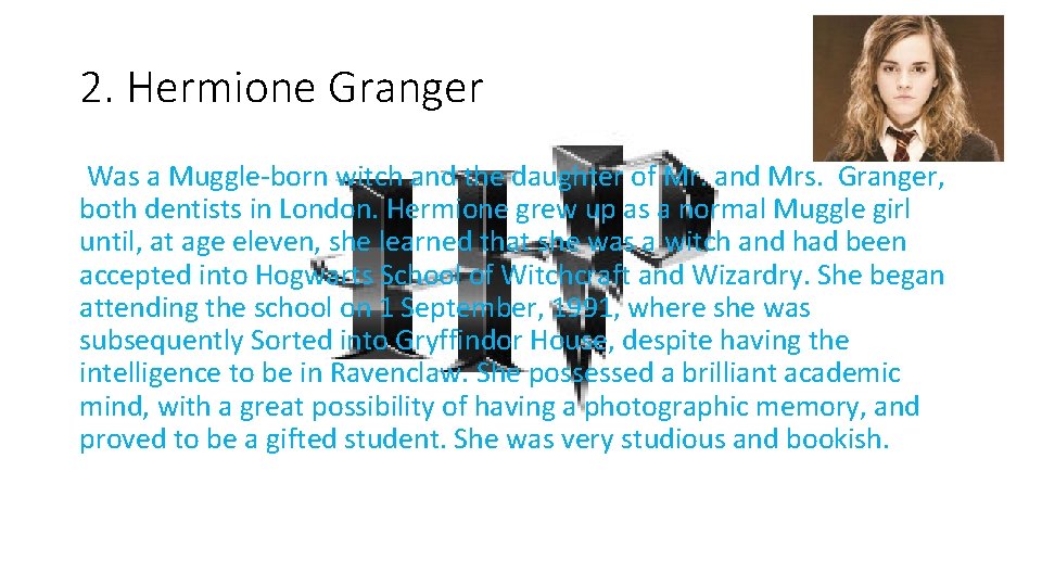 2. Hermione Granger Was a Muggle-born witch and the daughter of Mr. and Mrs.