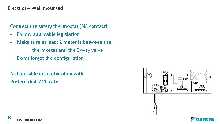 Electrics – Wall mounted Connect the safety thermostat (NC contact) - Follow applicable legislation