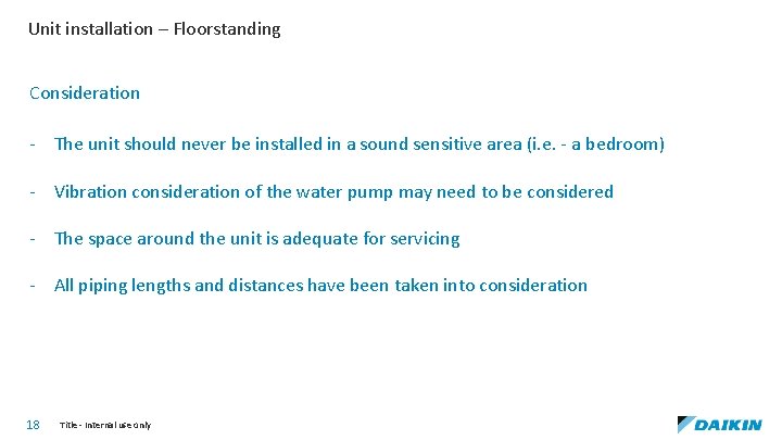 Unit installation – Floorstanding Consideration - The unit should never be installed in a