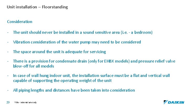 Unit installation – Floorstanding Consideration - The unit should never be installed in a
