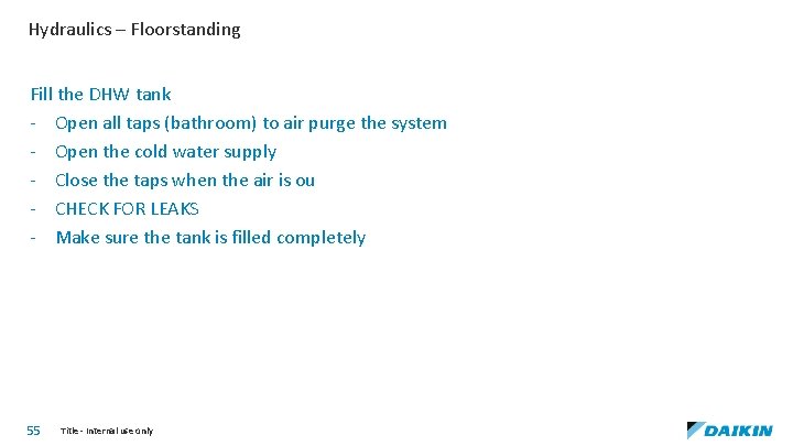 Hydraulics – Floorstanding Fill the DHW tank - Open all taps (bathroom) to air