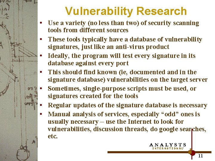 Vulnerability Research • Use a variety (no less than two) of security scanning tools