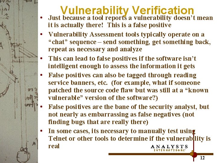  • • • Vulnerability Verification Just because a tool reports a vulnerability doesn’t