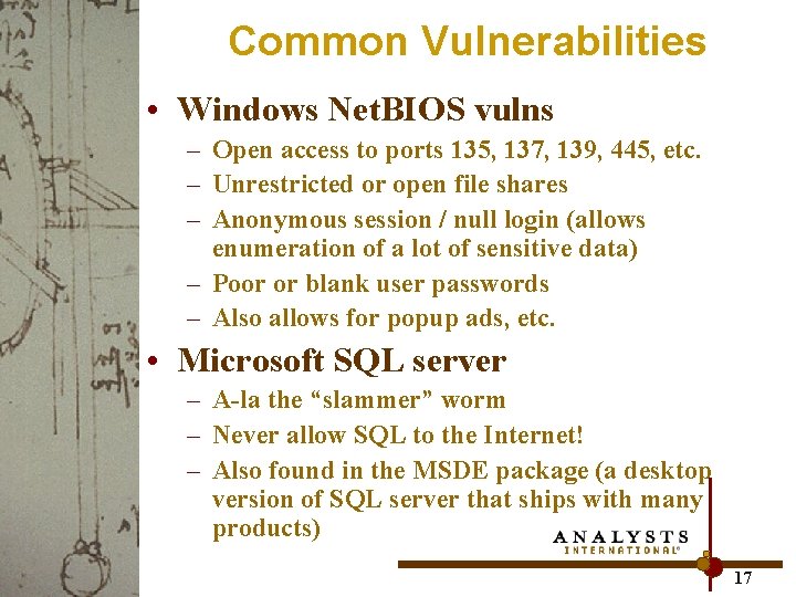 Common Vulnerabilities • Windows Net. BIOS vulns – Open access to ports 135, 137,