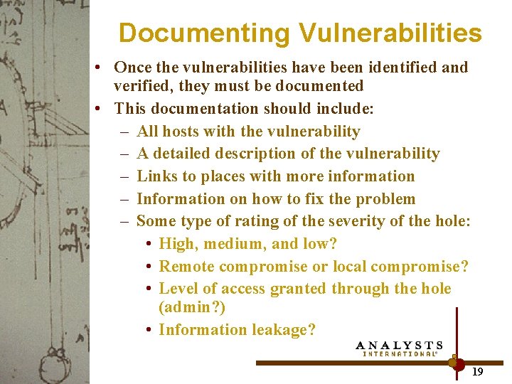 Documenting Vulnerabilities • Once the vulnerabilities have been identified and verified, they must be