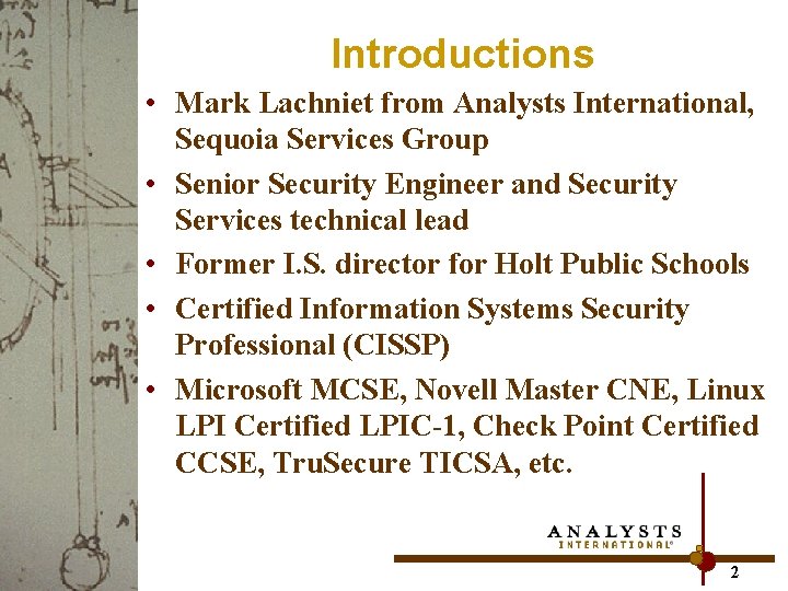 Introductions • Mark Lachniet from Analysts International, Sequoia Services Group • Senior Security Engineer