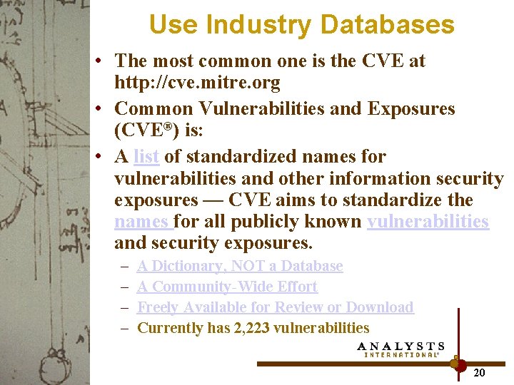 Use Industry Databases • The most common one is the CVE at http: //cve.