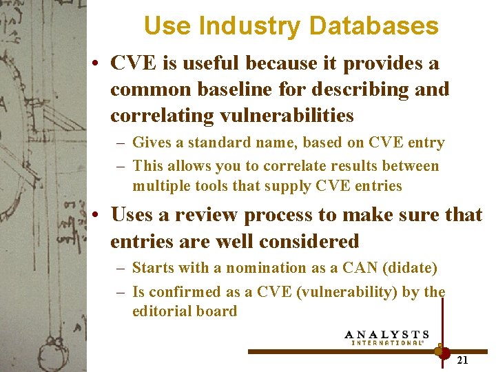 Use Industry Databases • CVE is useful because it provides a common baseline for