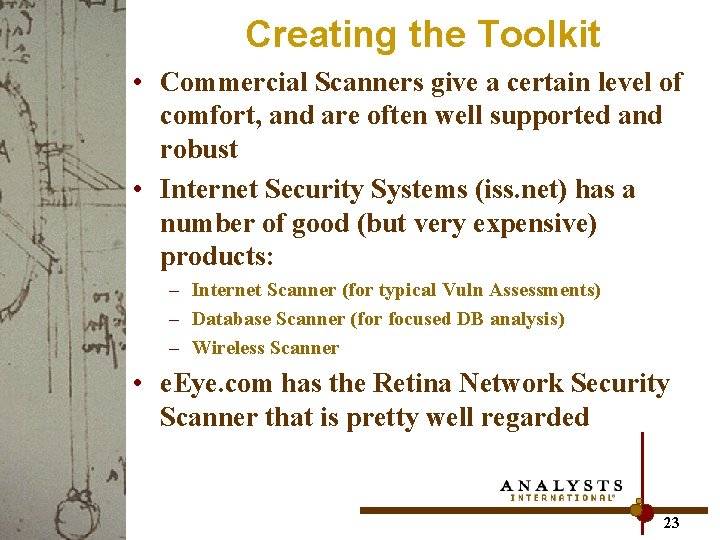 Creating the Toolkit • Commercial Scanners give a certain level of comfort, and are