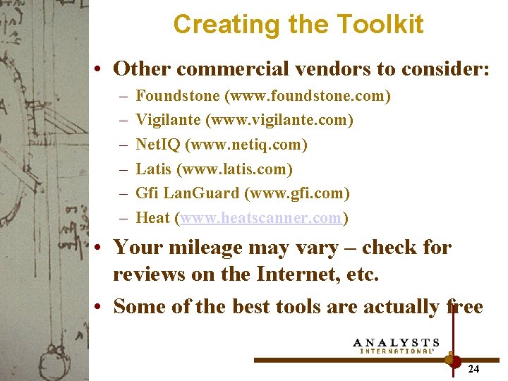 Creating the Toolkit • Other commercial vendors to consider: – – – Foundstone (www.