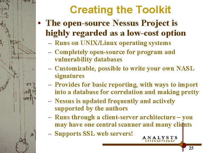 Creating the Toolkit • The open-source Nessus Project is highly regarded as a low-cost