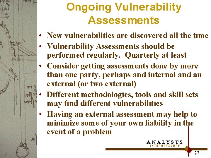 Ongoing Vulnerability Assessments • New vulnerabilities are discovered all the time • Vulnerability Assessments