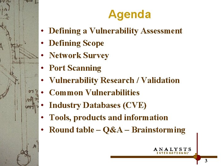 Agenda • • • Defining a Vulnerability Assessment Defining Scope Network Survey Port Scanning