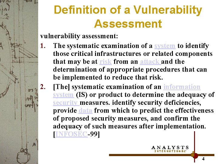 Definition of a Vulnerability Assessment vulnerability assessment: 1. The systematic examination of a system