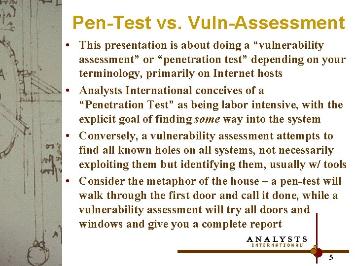 Pen-Test vs. Vuln-Assessment • This presentation is about doing a “vulnerability assessment” or “penetration