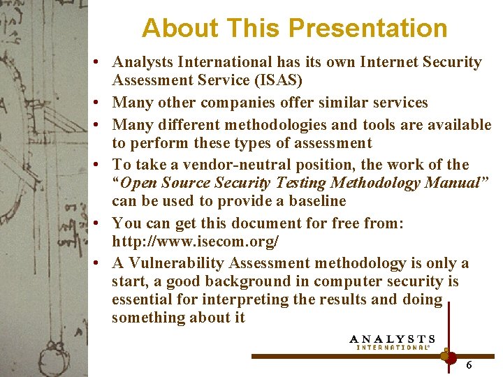 About This Presentation • Analysts International has its own Internet Security Assessment Service (ISAS)