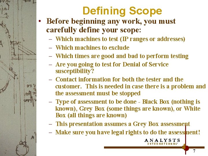 Defining Scope • Before beginning any work, you must carefully define your scope: –