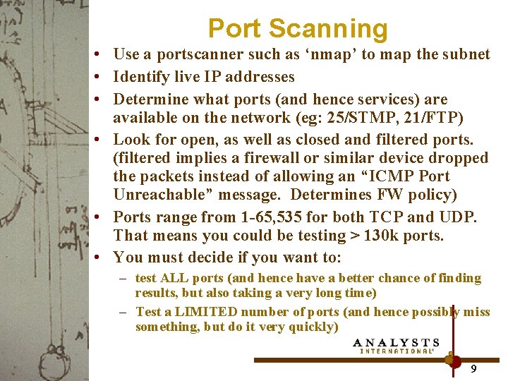 Port Scanning • Use a portscanner such as ‘nmap’ to map the subnet •