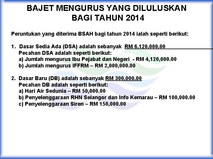 BAJET MENGURUS YANG DILULUSKAN BAGI TAHUN 2014 Peruntukan yang diterima BSAH bagi tahun 2014