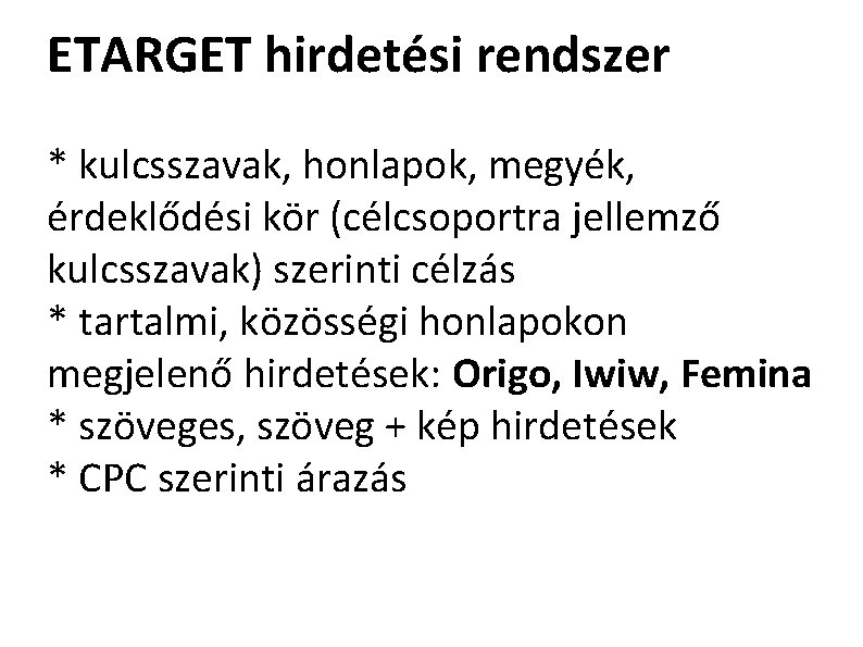 ETARGET hirdetési rendszer * kulcsszavak, honlapok, megyék, érdeklődési kör (célcsoportra jellemző kulcsszavak) szerinti célzás