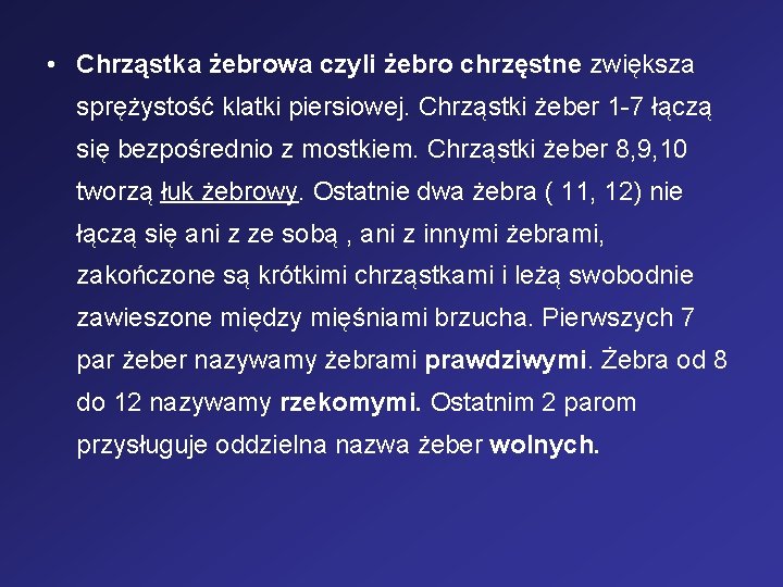  • Chrząstka żebrowa czyli żebro chrzęstne zwiększa sprężystość klatki piersiowej. Chrząstki żeber 1