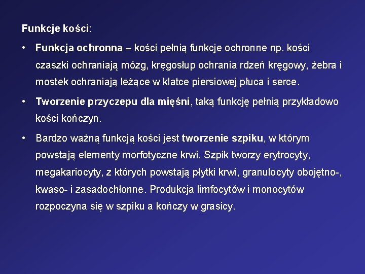 Funkcje kości: • Funkcja ochronna – kości pełnią funkcje ochronne np. kości czaszki ochraniają