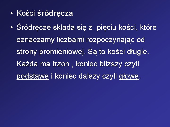  • Kości śródręcza • Śródręcze składa się z pięciu kości, które oznaczamy liczbami