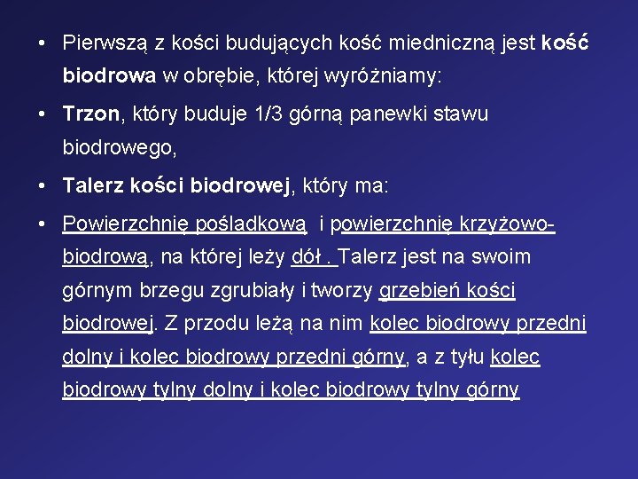  • Pierwszą z kości budujących kość miedniczną jest kość biodrowa w obrębie, której