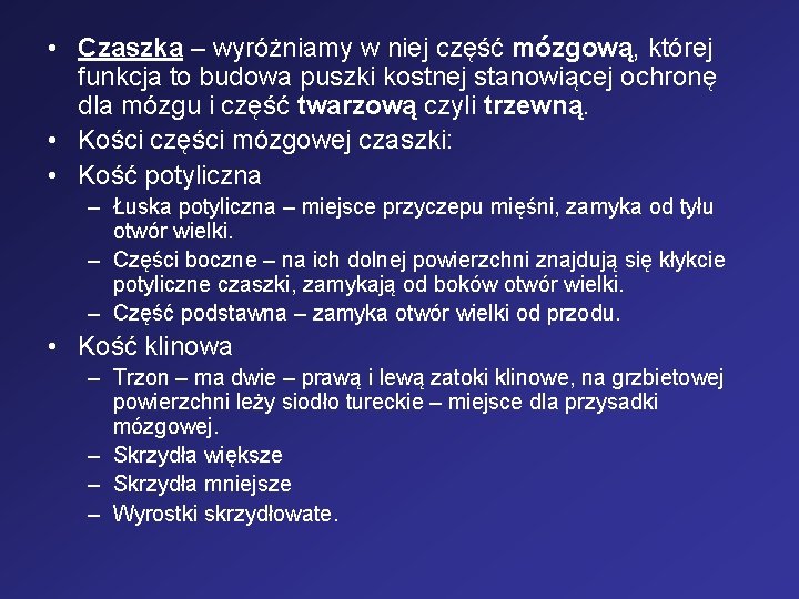  • Czaszka – wyróżniamy w niej część mózgową, której funkcja to budowa puszki