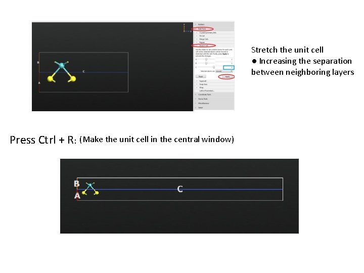 Stretch the unit cell ● Increasing the separation between neighboring layers Press Ctrl +