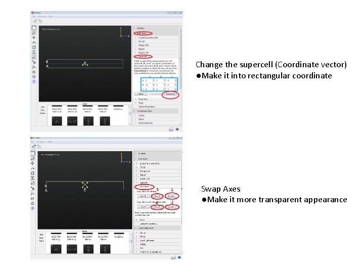 Change the supercell (Coordinate vector) ●Make it into rectangular coordinate Swap Axes ●Make it