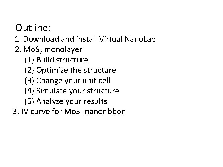 Outline: 1. Download and install Virtual Nano. Lab 2. Mo. S 2 monolayer (1)