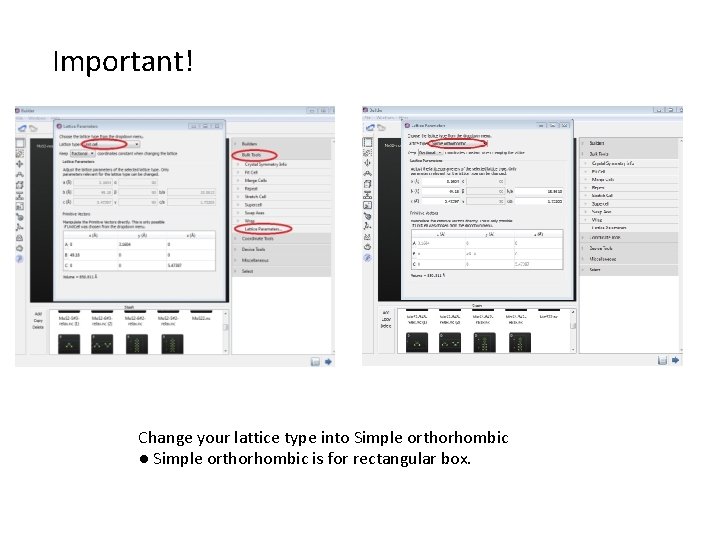 Important! Change your lattice type into Simple orthorhombic ● Simple orthorhombic is for rectangular