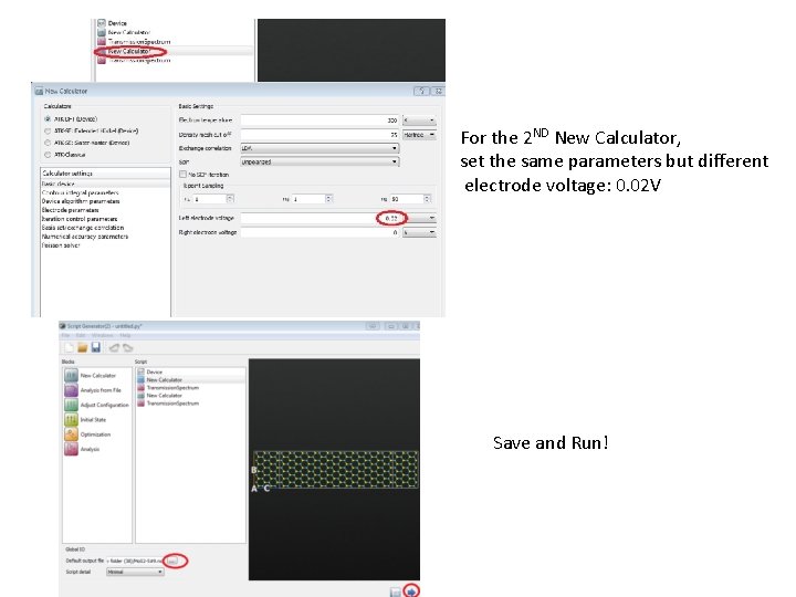 For the 2 ND New Calculator, set the same parameters but different electrode voltage: