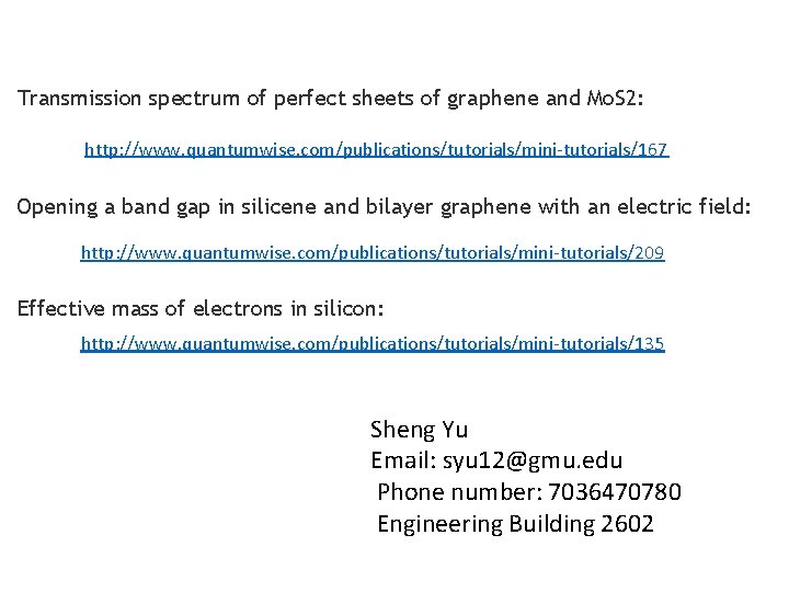 Transmission spectrum of perfect sheets of graphene and Mo. S 2: http: //www. quantumwise.