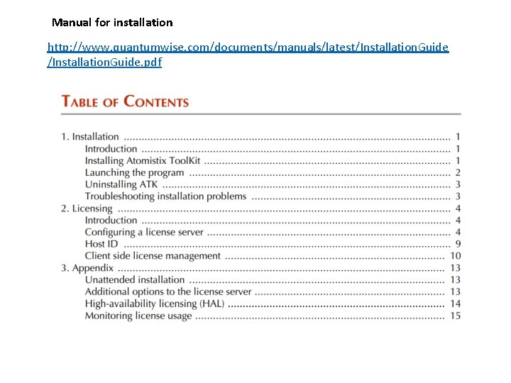 Manual for installation http: //www. quantumwise. com/documents/manuals/latest/Installation. Guide. pdf 