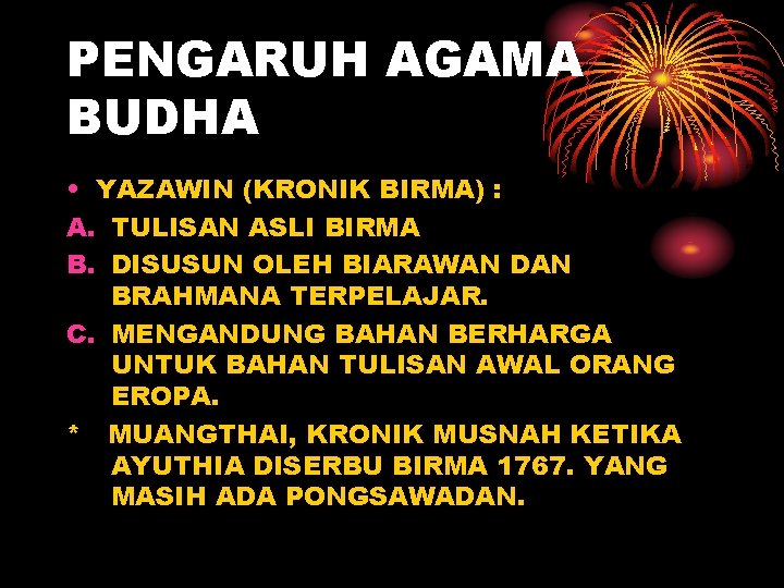 PENGARUH AGAMA BUDHA • YAZAWIN (KRONIK BIRMA) : A. TULISAN ASLI BIRMA B. DISUSUN