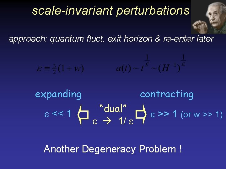 scale-invariant perturbations approach: quantum fluct. exit horizon & re-enter later expanding e << 1