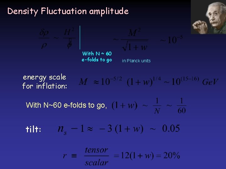 Density Fluctuation amplitude With N ~ 60 e-folds to go energy scale for inflation: