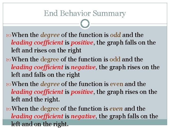 End Behavior Summary When the degree of the function is odd and the leading