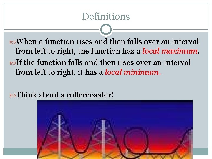 Definitions When a function rises and then falls over an interval from left to