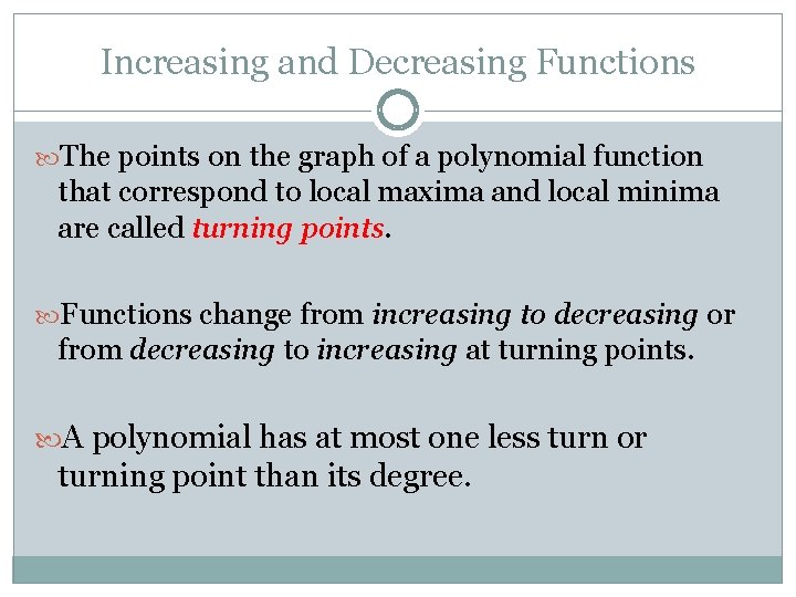 Increasing and Decreasing Functions The points on the graph of a polynomial function that