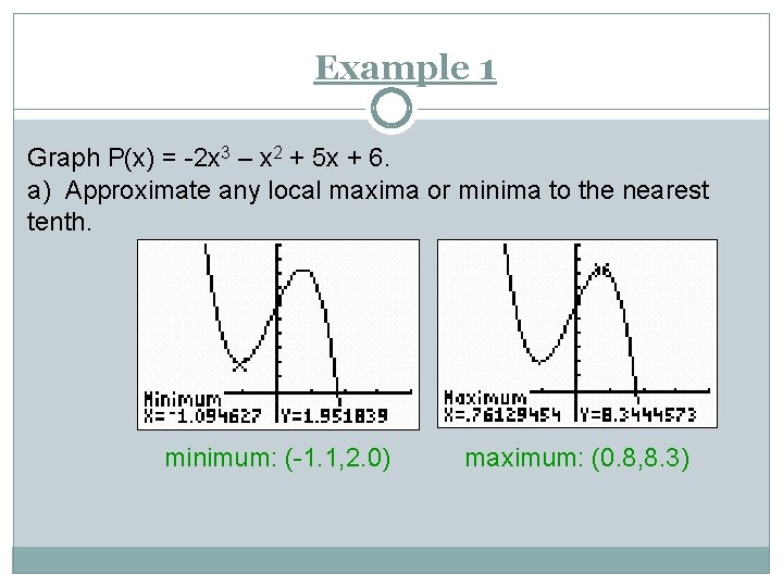 Example 1 Graph P(x) = -2 x 3 – x 2 + 5 x