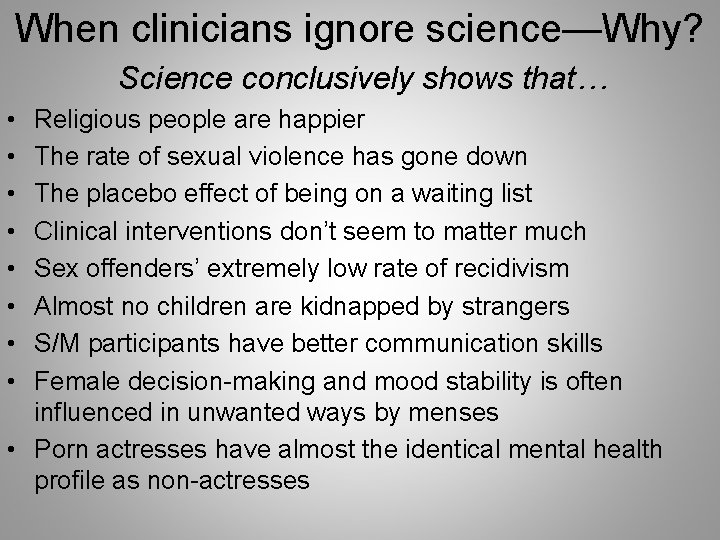 When clinicians ignore science—Why? Science conclusively shows that… • • Religious people are happier
