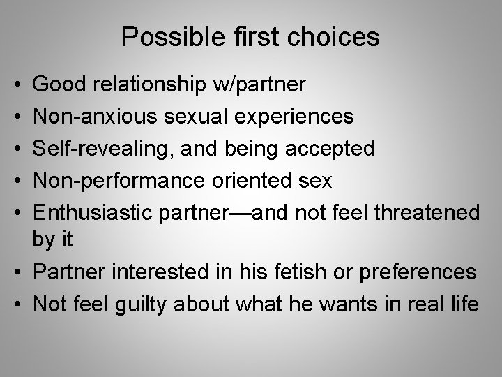 Possible first choices • • • Good relationship w/partner Non-anxious sexual experiences Self-revealing, and