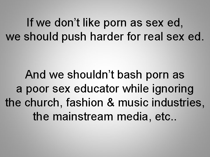If we don’t like porn as sex ed, we should push harder for real