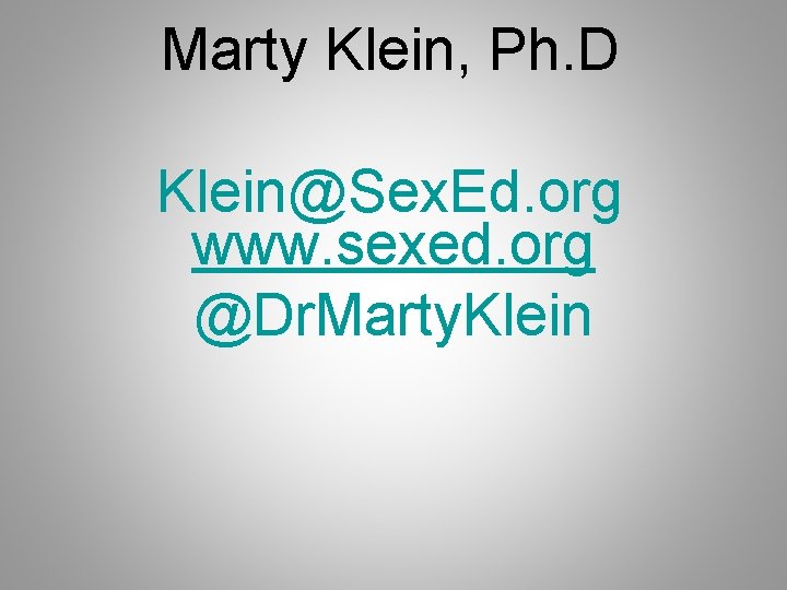 Marty Klein, Ph. D Klein@Sex. Ed. org www. sexed. org @Dr. Marty. Klein 