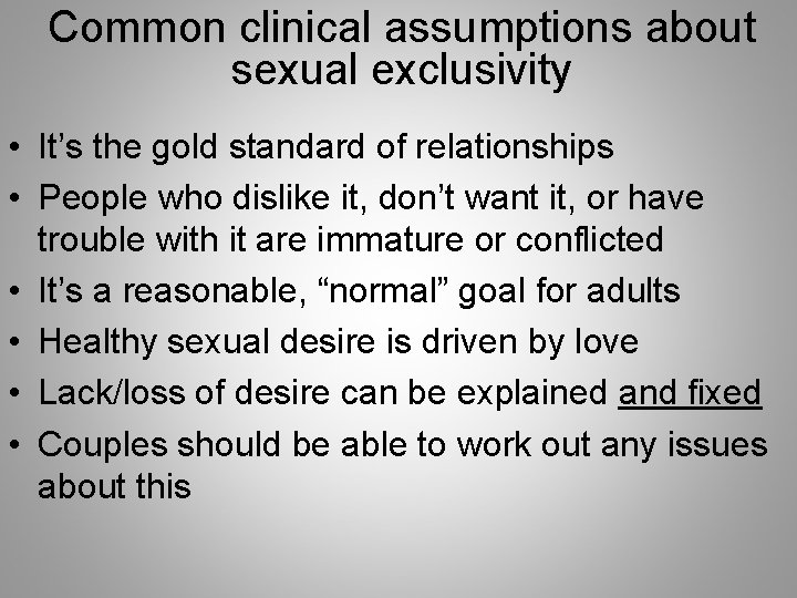 Common clinical assumptions about sexual exclusivity • It’s the gold standard of relationships •